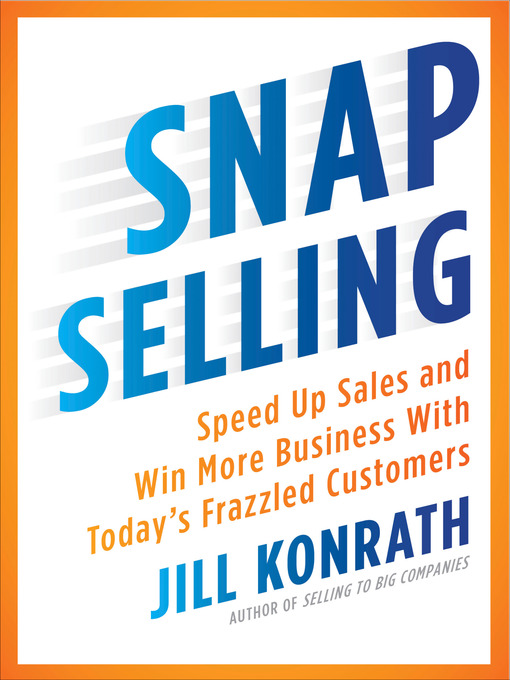 Title details for SNAP Selling by Jill Konrath - Available
